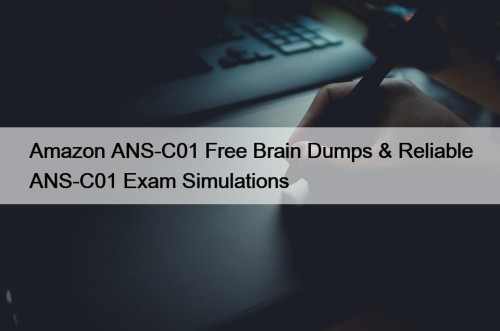 Amazon ANS-C01 Free Brain Dumps & Reliable ANS-C01 ...