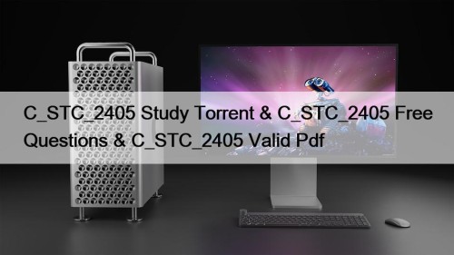 C_STC_2405 Study Torrent & C_STC_2405 Free Questions & ...